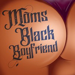 Moms Black Boyfriend