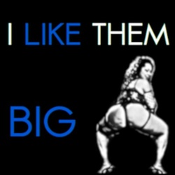 I Like Them Big