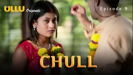 Chull Episode 9 Web Series 18+